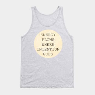 Energy flows where intention goes Tank Top